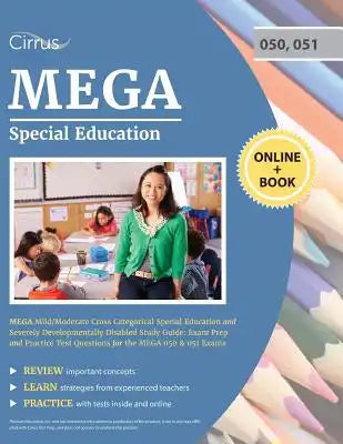 MEGA Mild/Moderate Cross Categorical Special Education and Severely Developmentally Disabled Study Guide: Exam Prep and Practice Test Questions for th