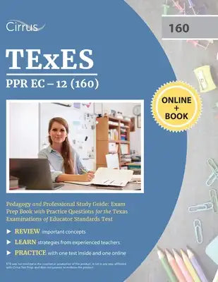 TEXES PPR EC-12 (160) Pedagogy and Professional Study Guide: Exam Prep Book with Practice Questions for the Texas Examinations of Educator Standards T