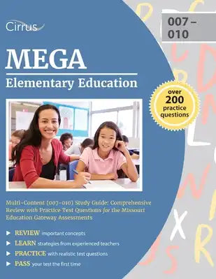 MEGA Elementary Education Multi-Content (007-010) Study Guide: Comprehensive Review with Practice Test Questions for the Missouri Education Gateway As