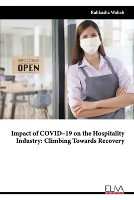Impact of COVID-19 on the Hospitality Industry: Climbing Towards Recovery