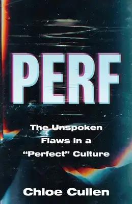 Perf: The Unspoken Flaws in a "Perfect" Culture
