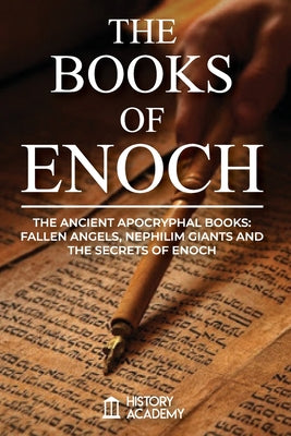 The Books of Enoch: The Ancient Apocryphal Books: Fallen Angels, Giants Nephilim and The Secrets of Enoch