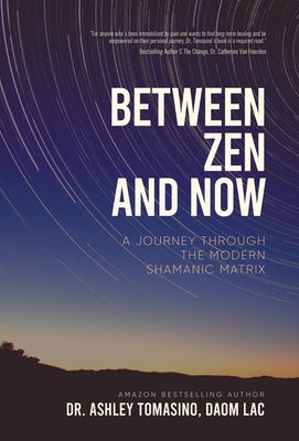 Between Zen and Now: A Journey Through the Modern Shamanic Matrix
