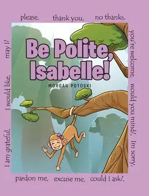 Be Polite, Isabelle!