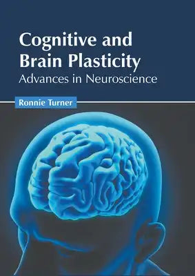 Cognitive and Brain Plasticity: Advances in Neuroscience