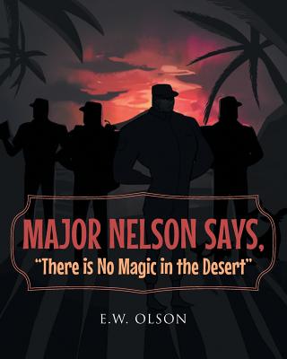 Major Nelson Says, There is No Magic in the Desert