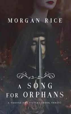 A Song for Orphans (A Throne for Sisters-Book Three)