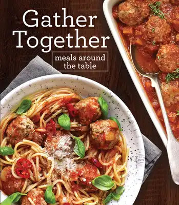 Gather Together: Meals Around the Table