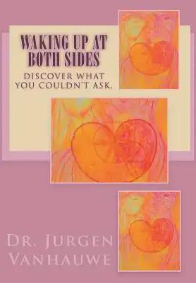 Waking Up At Both Sides: Discover What You Couldn't Ask