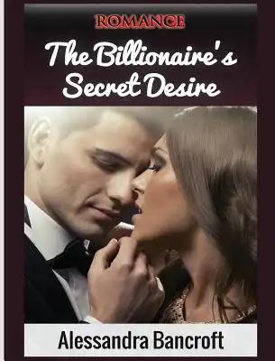 Romance: The Billionaire's Secret Desire