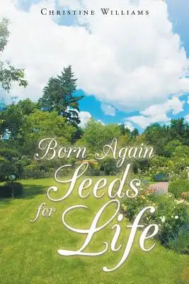 Born Again: Seeds for Life