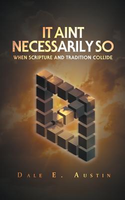 It Ain't Necessarily So: When Scripture and Tradition Collide