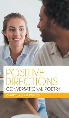 Positive Directions Conversational Poetry: Poetry with a Message
