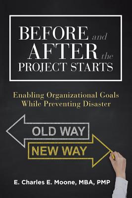 Before and After the Project Starts: Enabling Organizational Goals While Preventing Disaster