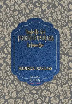 Narrative of the Life of FREDERICK DOUGLASS: An American Slave
