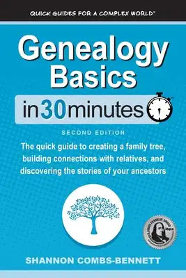 Genealogy Basics In 30 Minutes: The quick guide to creating a family tree, building connections with relatives, and discovering the stories of your an