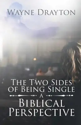 The Two Sides of Being Single: A Biblical Perspective