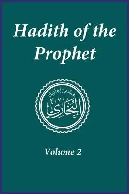 Hadith of the Prophet: Sahih Al-Bukhari: Volume 2