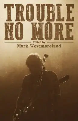 Trouble No More: Crime Fiction Inspired by Southern Rock and the Blues