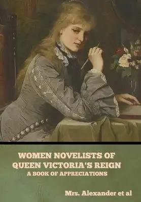 Women Novelists of Queen Victoria's Reign: A Book of Appreciations