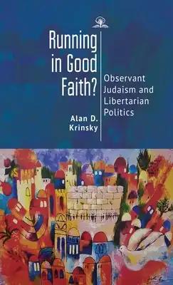 Running in Good Faith?: Observant Judaism and Libertarian Politics