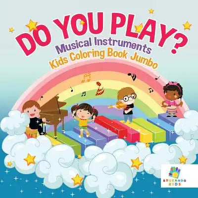 Do You Play? Musical Instruments Kids Coloring Book Jumbo
