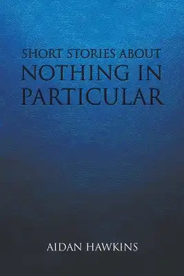 Short Stories about Nothing in Particular
