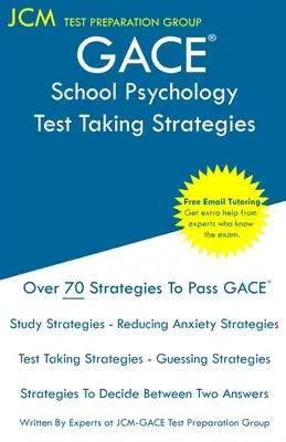 GACE School Psychology - Test Taking Strategies: GACE 105 Exam - GACE 106 Exam - Free Online Tutoring - New 2020 Edition - The latest strategies to pa