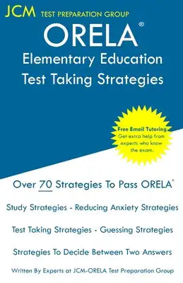 ORELA Elementary Education - Test Taking Strategies: ORELA Elementary Education Exam - Free Online Tutoring - New 2020 Edition - The latest strategies
