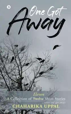 One Got Away: A Collection of Eleven Short Stories