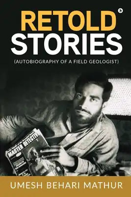 Retold Stories: (Autobiography of a Field Geologist)