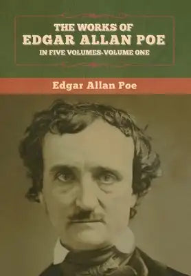 The Works of Edgar Allan Poe: In Five Volumes-Volumes One