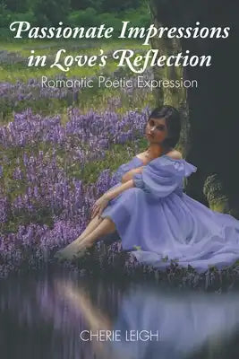 Passionate Impressions in Love's Reflection: Romantic Poetic Expression