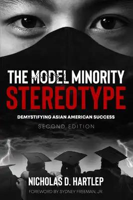 The Model Minority Stereotype: Demystifying Asian American Success