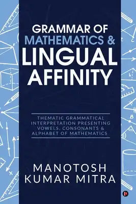 Grammar of Mathematics & Lingual Affinity: Thematic Grammatical Interpretation presenting Vowels, Consonants