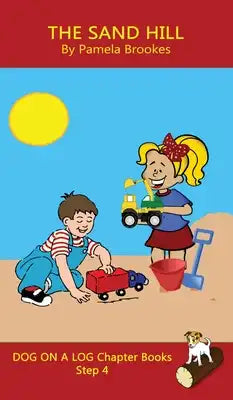 The Sand Hill Chapter Book: Sound-Out Phonics Books Help Developing Readers, including Students with Dyslexia, Learn to Read (Step 4 in a Systematic S