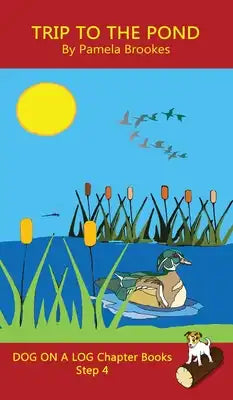 Trip To The Pond Chapter Book: Sound-Out Phonics Books Help Developing Readers, including Students with Dyslexia, Learn to Read (Step 4 in a Systemati