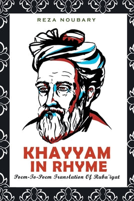 Khayyam In Rhyme: Poem-To-Poem Translation Of Ruba'iyat