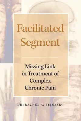 Facilitated Segment: Missing Link in Treatment of Complex Chronic Pain