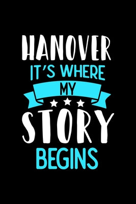 Hanover It's Where My Story Begins: Hanover Graph Paper Notebook with 120 pages 6x9 perfect as math book, sketchbook, workbook and diary