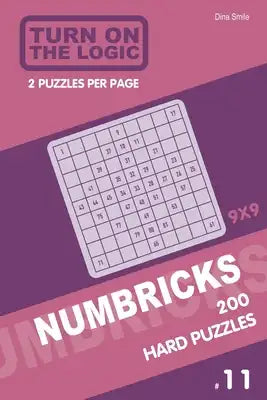 Turn On The Logic Numbricks 200 Hard Puzzles 9x9 (Volume 11)