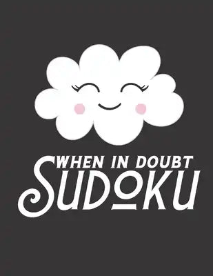 When In Doubt Sudoku: 100 Easy Puzzles Large Print