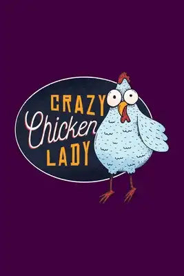 Crazy Chicken Lady: Funny Farm Poultry Farmer Gifts