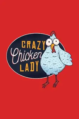 Crazy Chicken Lady: Funny Farm Poultry Farmer Gifts