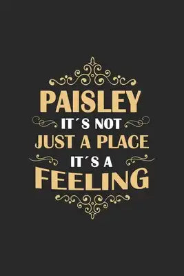 Paisley Its not just a place its a feeling: Scotland - notebook - 120 pages - dot grid