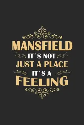 Mansfield Its not just a place its a feeling: England - notebook - 120 pages - dot grid