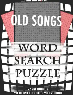 OLD SONGS WORD SEARCH PUZZLE +300 WORDS Medium To Extremely Hard: AND MANY MORE OTHER TOPICS, With Solutions, 8x11' 80 Pages, All Ages: Kids 7-10, Sol