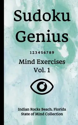 Sudoku Genius Mind Exercises Volume 1: Indian Rocks Beach, Florida State of Mind Collection