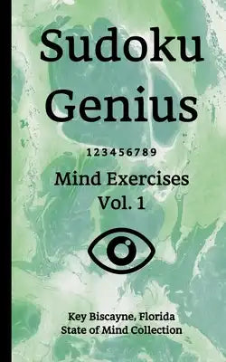 Sudoku Genius Mind Exercises Volume 1: Key Biscayne, Florida State of Mind Collection