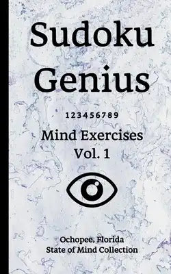 Sudoku Genius Mind Exercises Volume 1: Ochopee, Florida State of Mind Collection